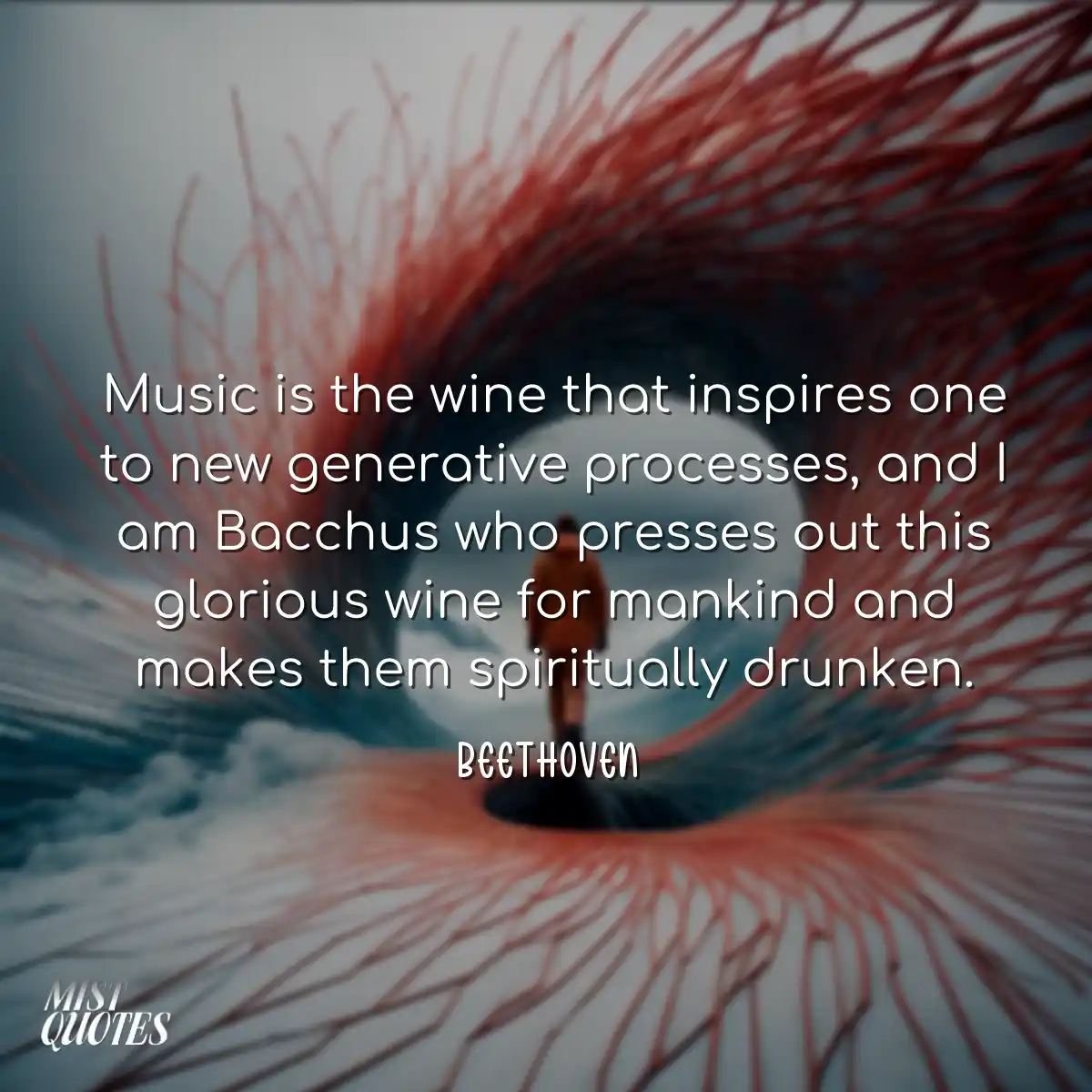 Music is the wine that inspires one to n