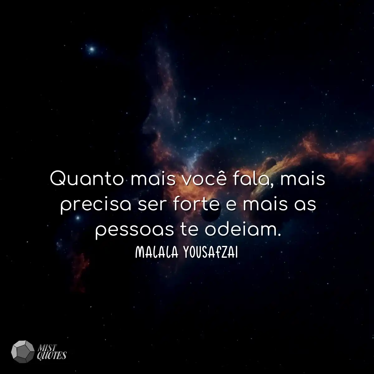 Quanto mais você fala, mais precisa ser forte e ma