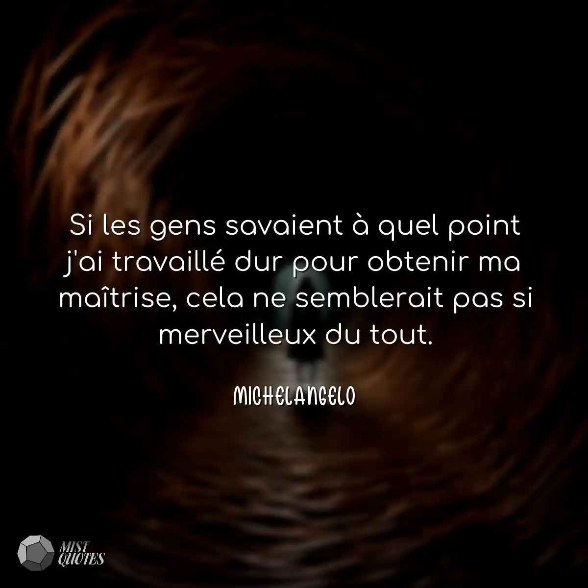 Si les gens savaient à quel point j'ai travaillé d
