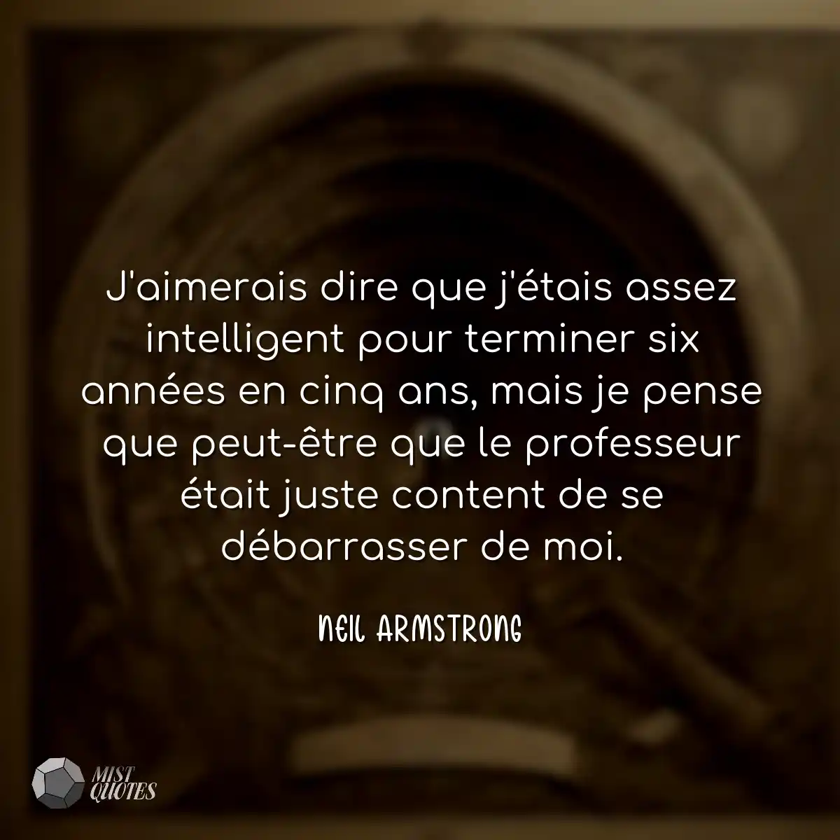 J'aimerais dire que j'étais assez intelligent pour