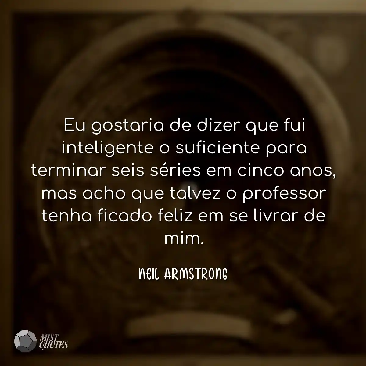 Eu gostaria de dizer que fui inteligente