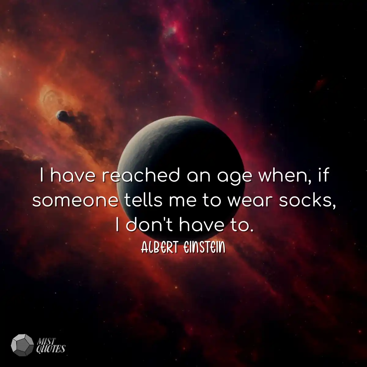 I have reached an age when, if someone t