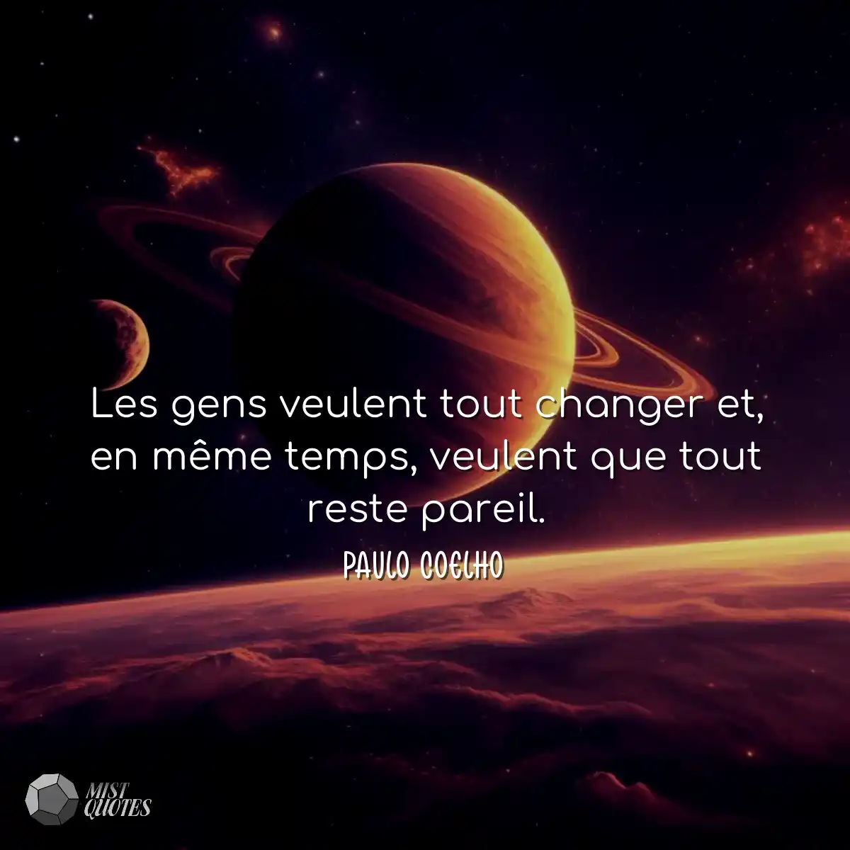 Les gens veulent tout changer et, en même temps, v