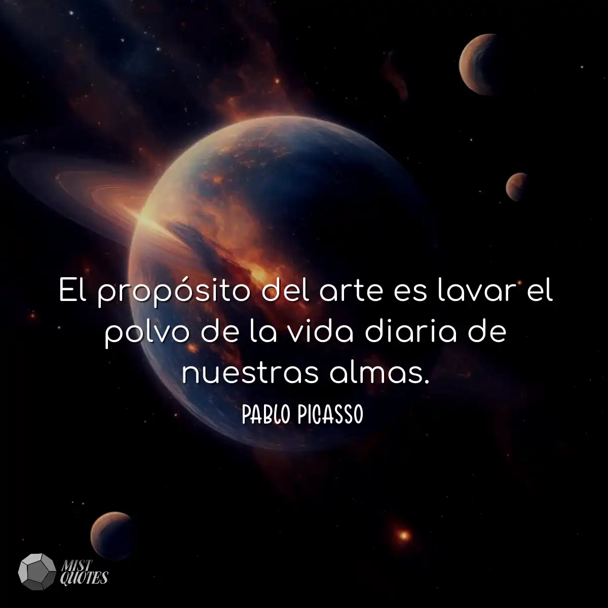 El propósito del arte es lavar el polvo