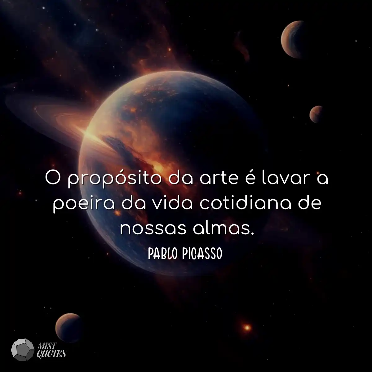 O propósito da arte é lavar a poeira d