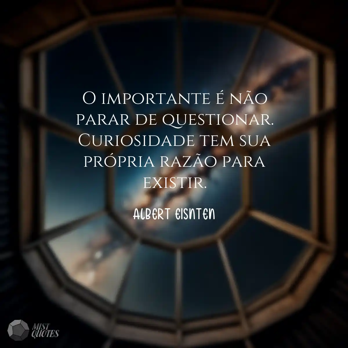 O importante é não parar de questionar