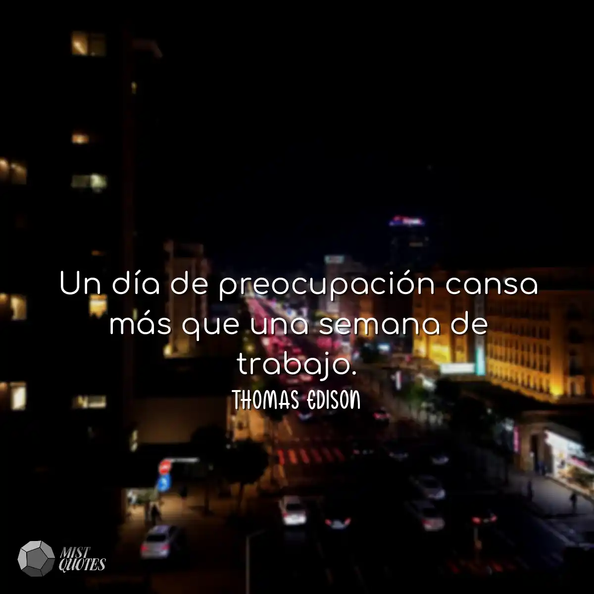 Un día de preocupación cansa más que 