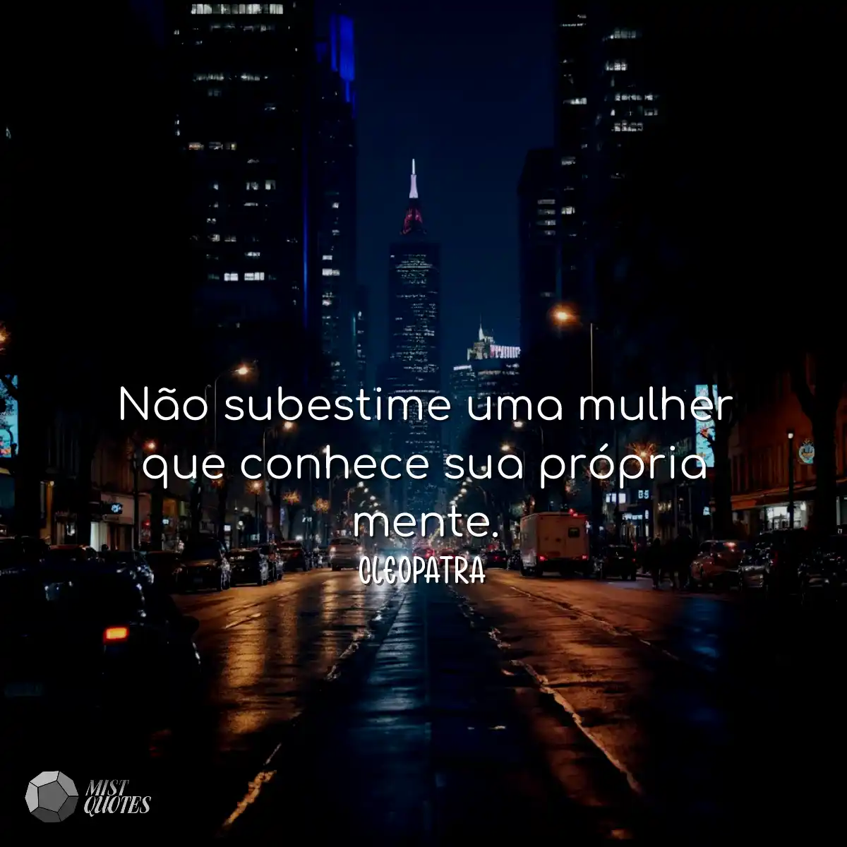 Não subestime uma mulher que conhece sua própria m