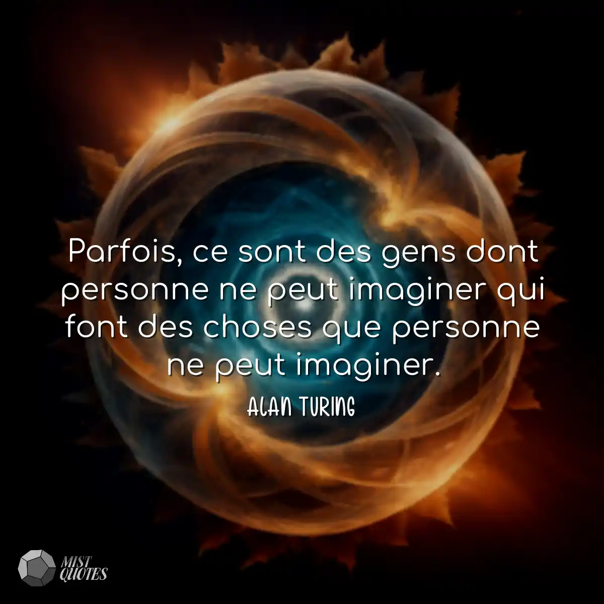 Parfois, ce sont des gens dont personne ne peut im
