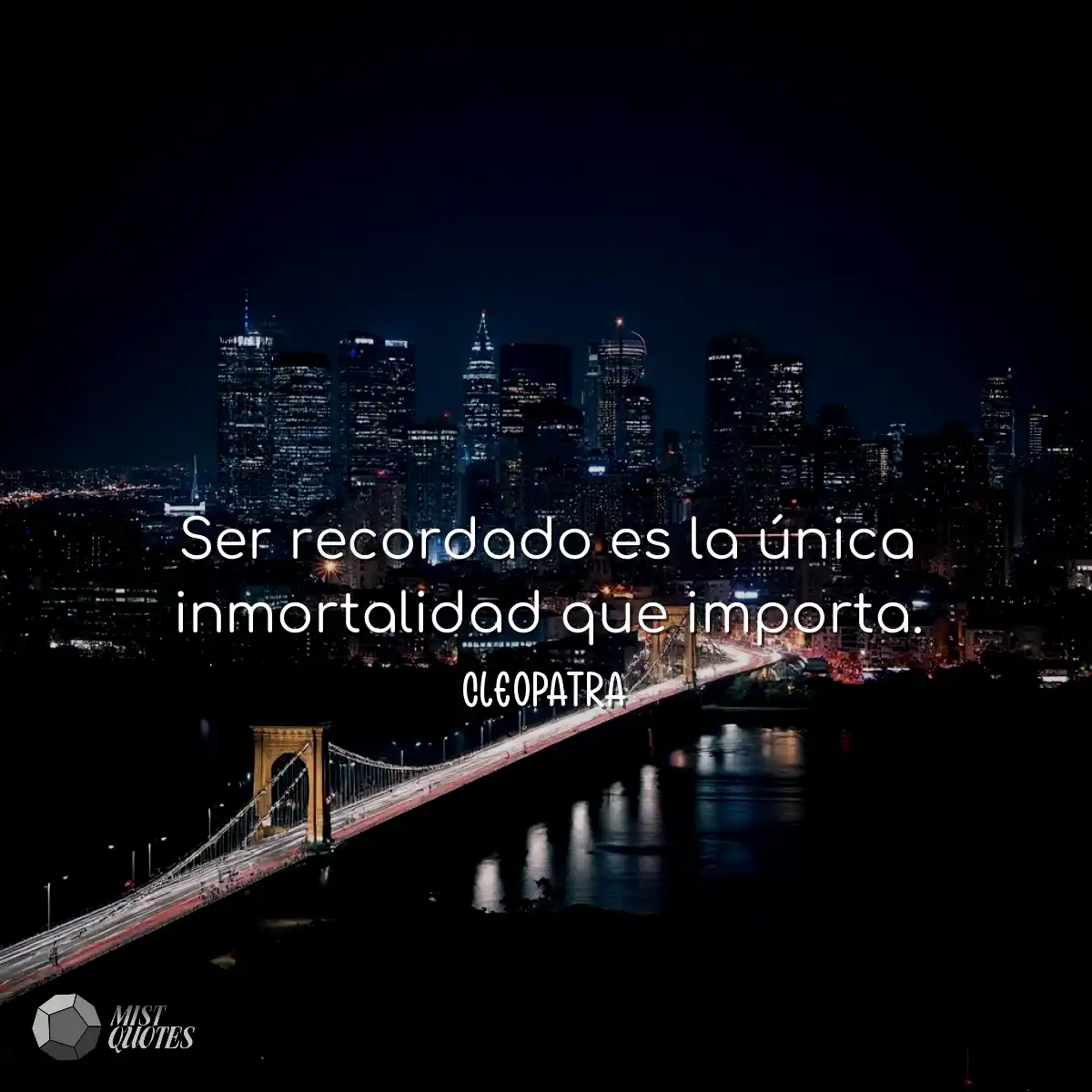 Ser recordado es la única inmortalidad que importa