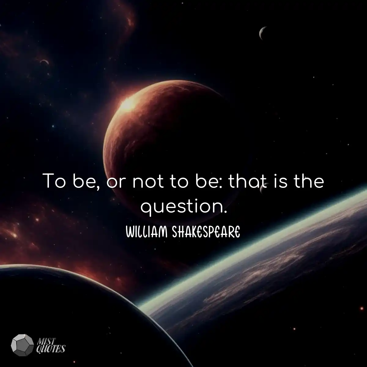 To be, or not to be: that is the questio
