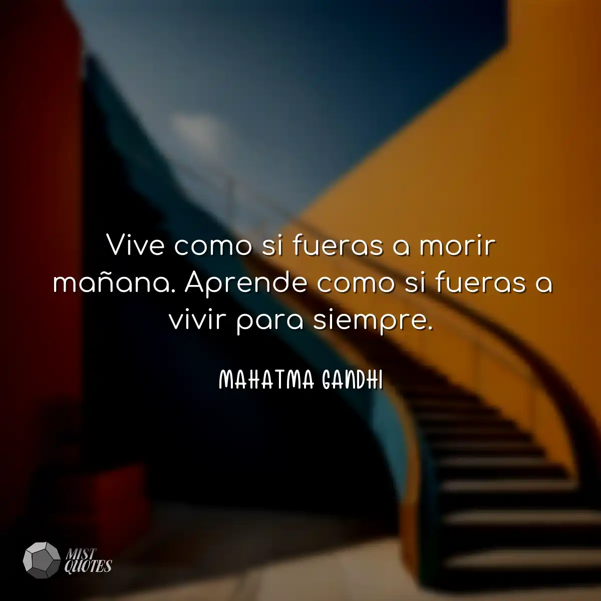 Vive como si fueras a morir mañana. Aprende como s