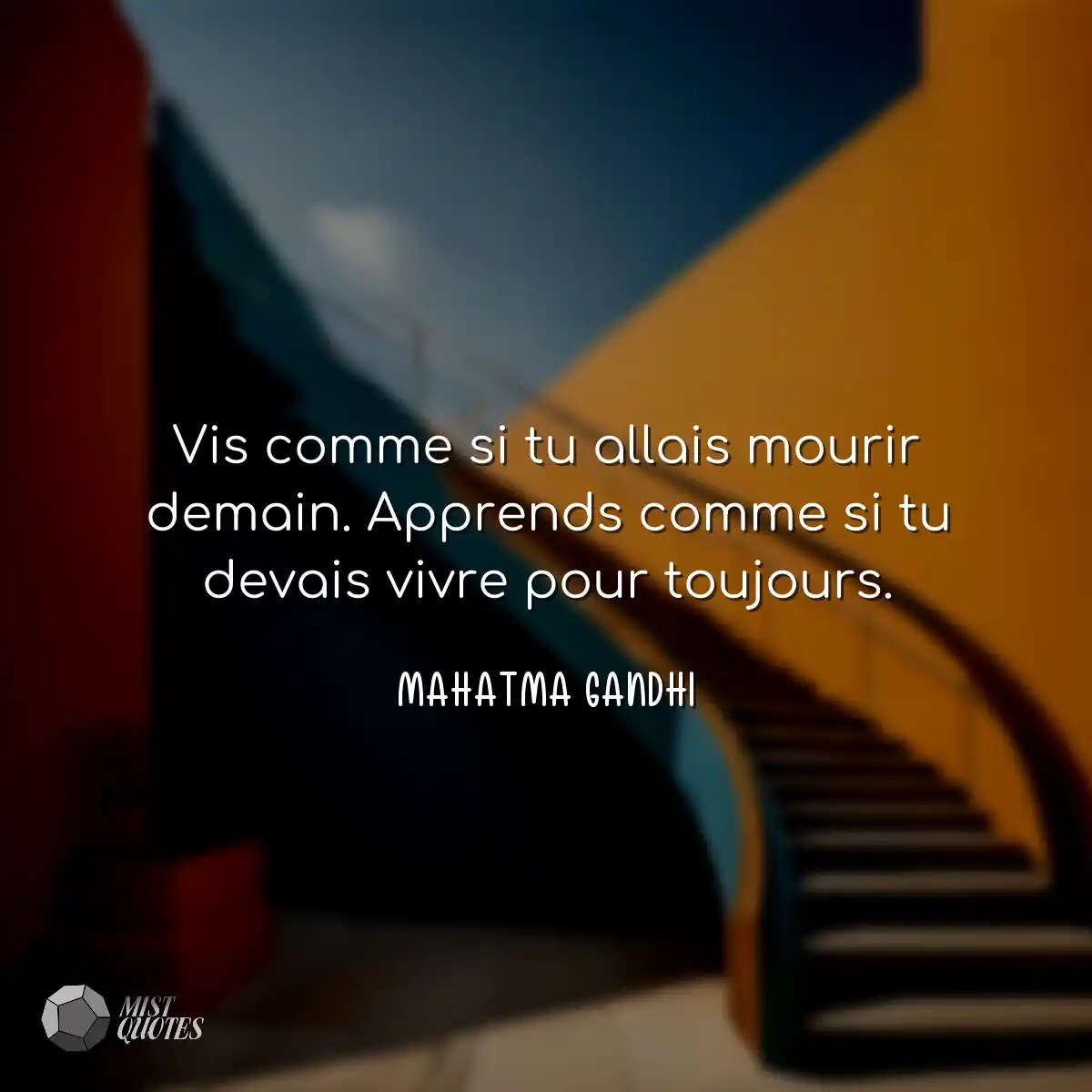 Vis comme si tu allais mourir demain. Apprends com