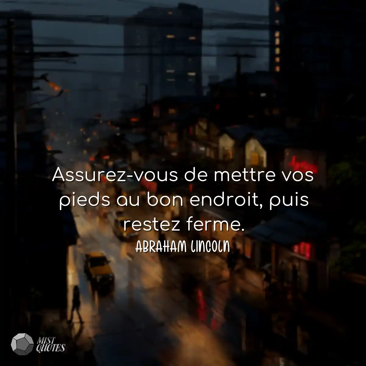 Assurez-vous de mettre vos pieds au bon 
