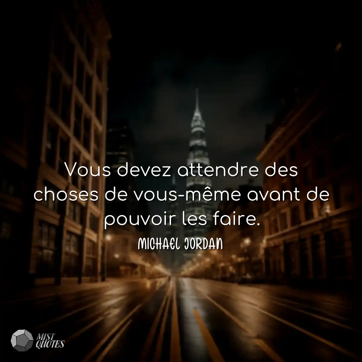 Vous devez attendre des choses de vous-m