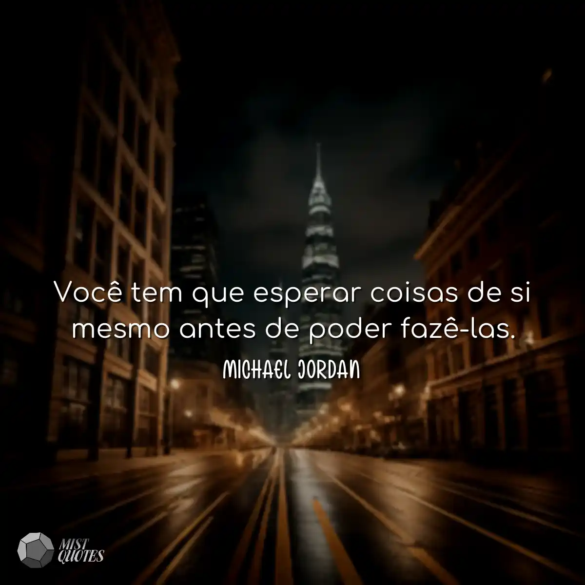 Você tem que esperar coisas de si mesmo