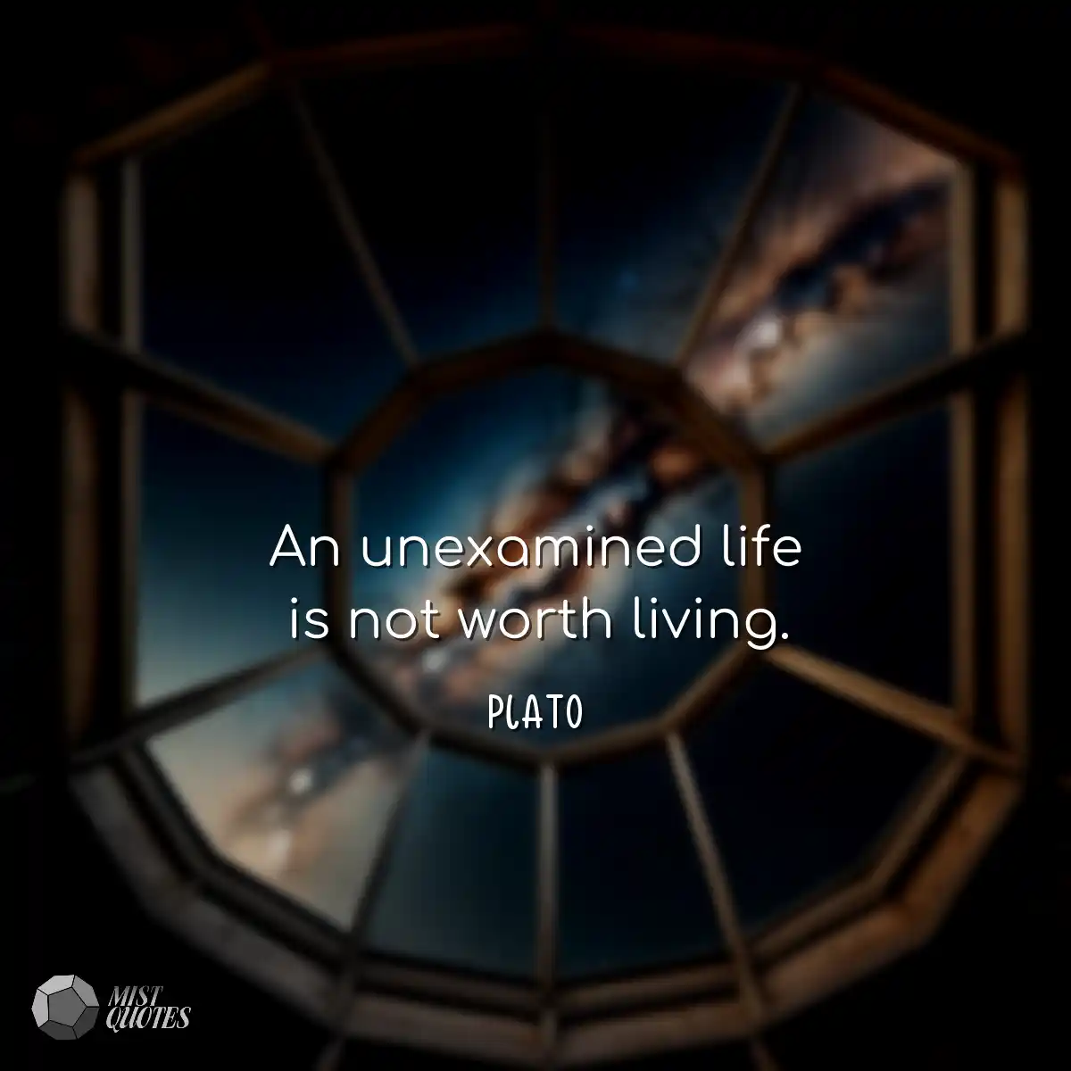 An unexamined life is not worth living.