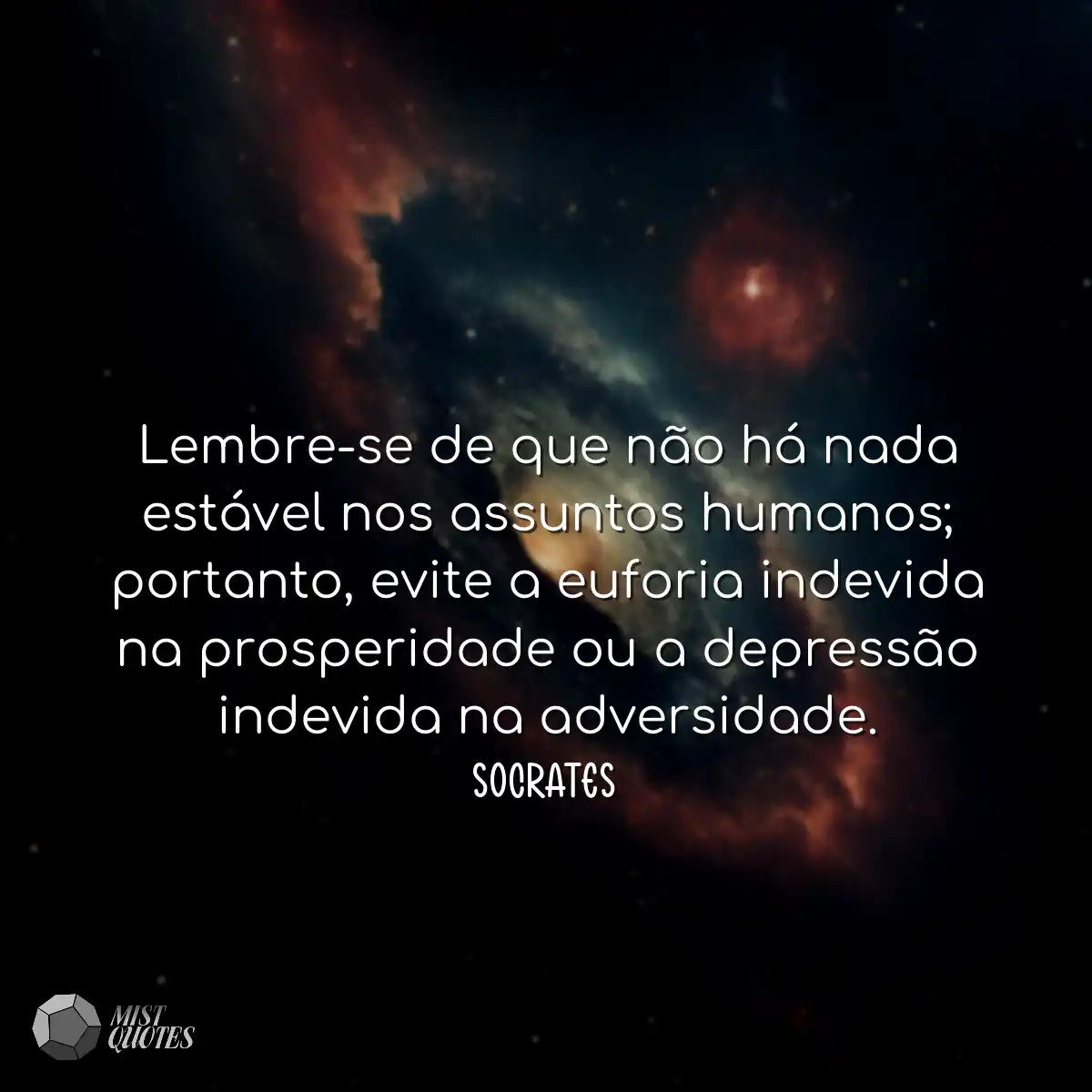 Lembre-se de que não há nada estável 