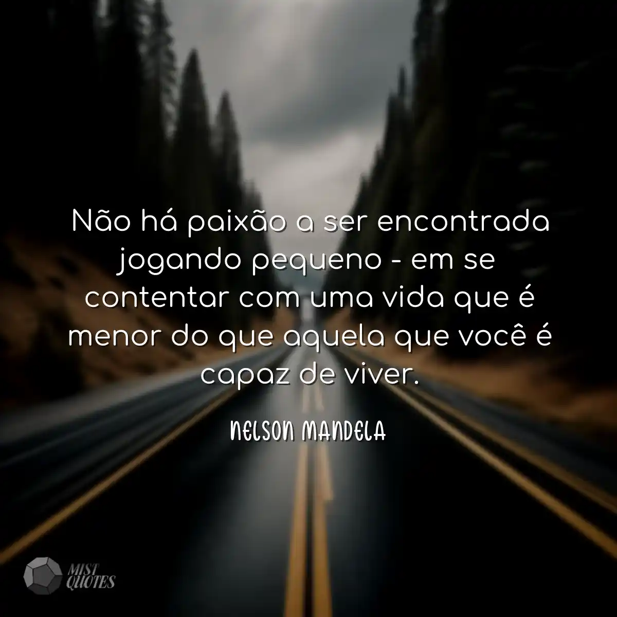 Não há paixão a ser encontrada jogando pequeno - e