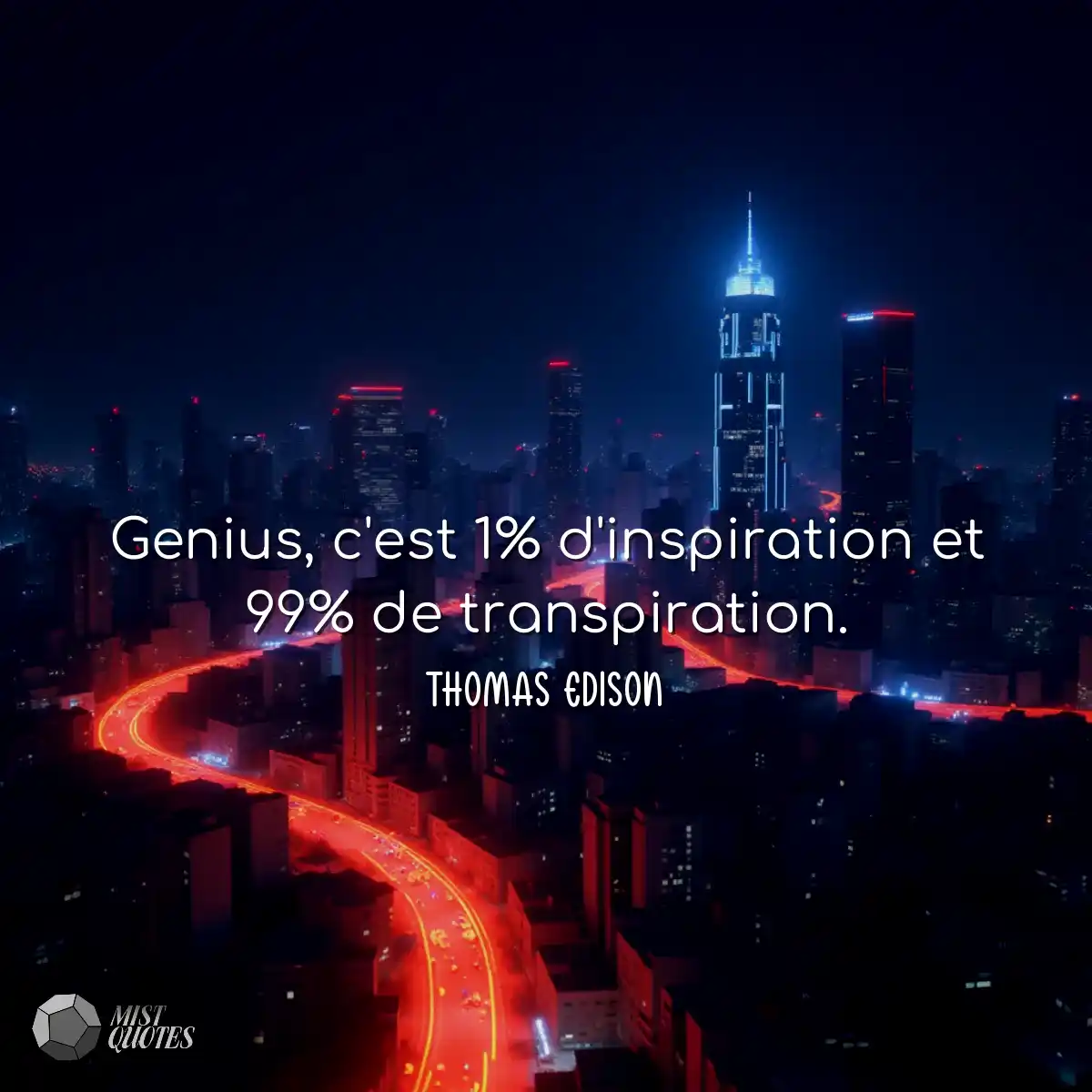 Genius, c'est 1% d'inspiration et 99% de transpira