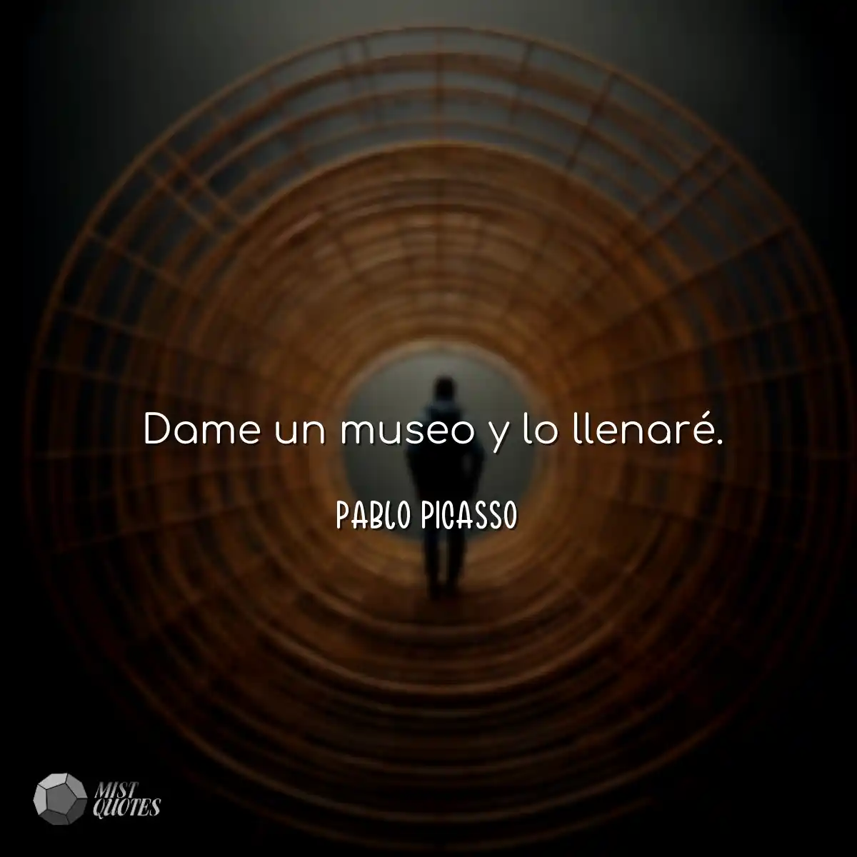 Dame un museo y lo llenaré.