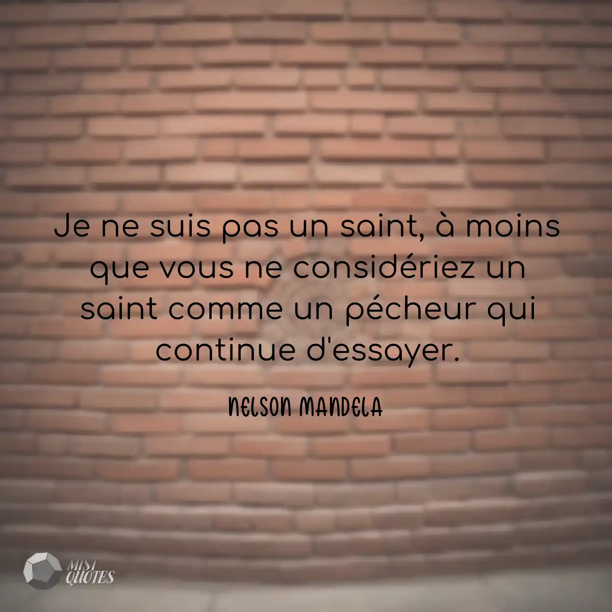 Je ne suis pas un saint, à moins que vous ne consi