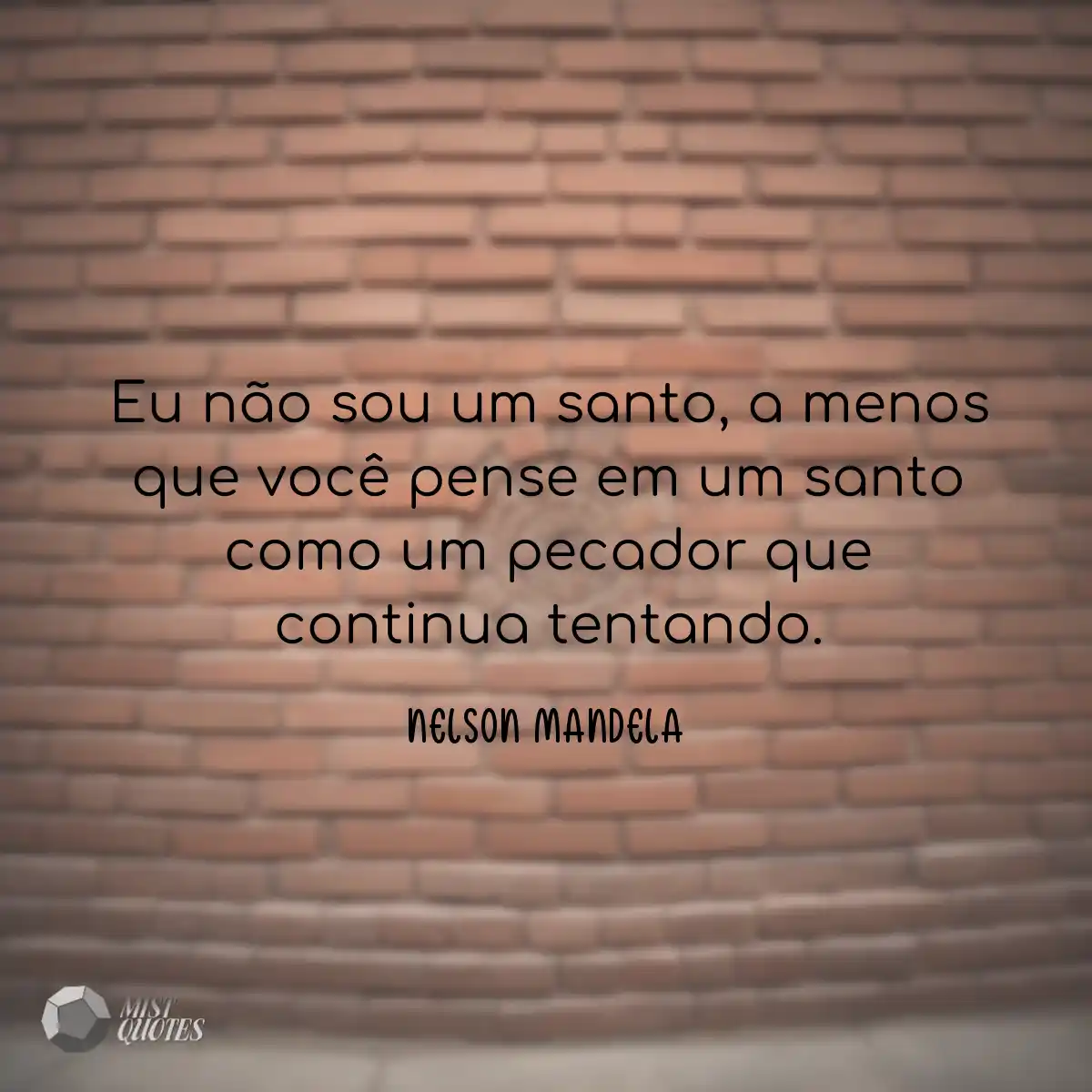 Eu não sou um santo, a menos que você pense em um 