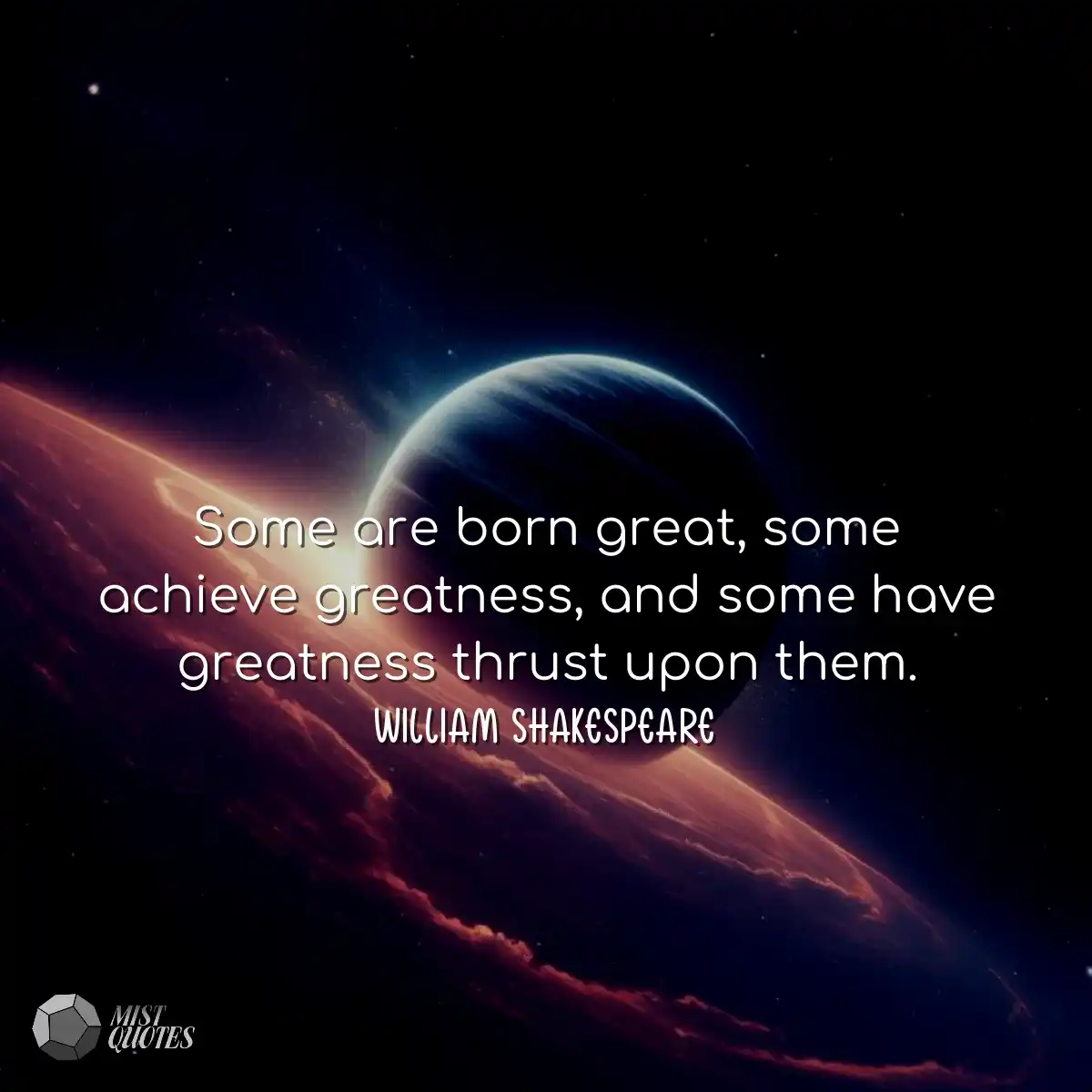 Some are born great, some achieve greatn