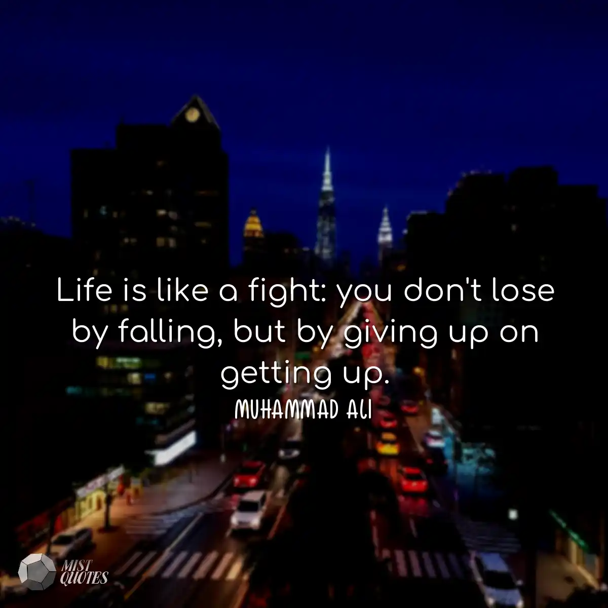 Life is like a fight: you don't lose by 