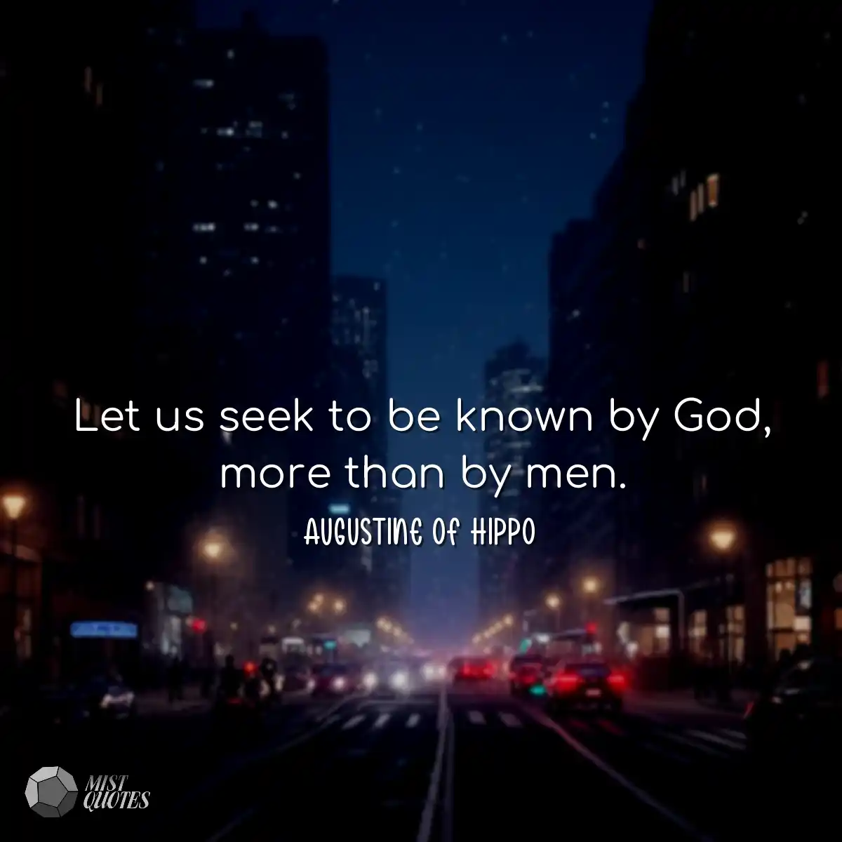Let us seek to be known by God, more tha