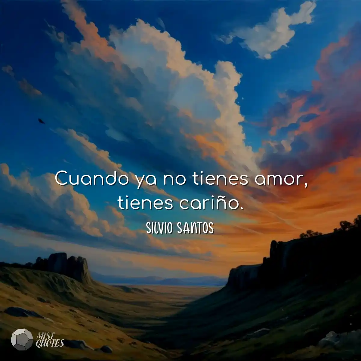 Cuando ya no tienes amor, tienes cariño