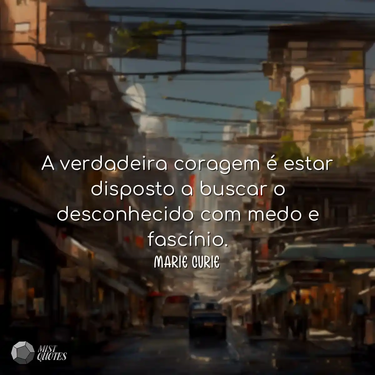 A verdadeira coragem é estar disposto a buscar o d