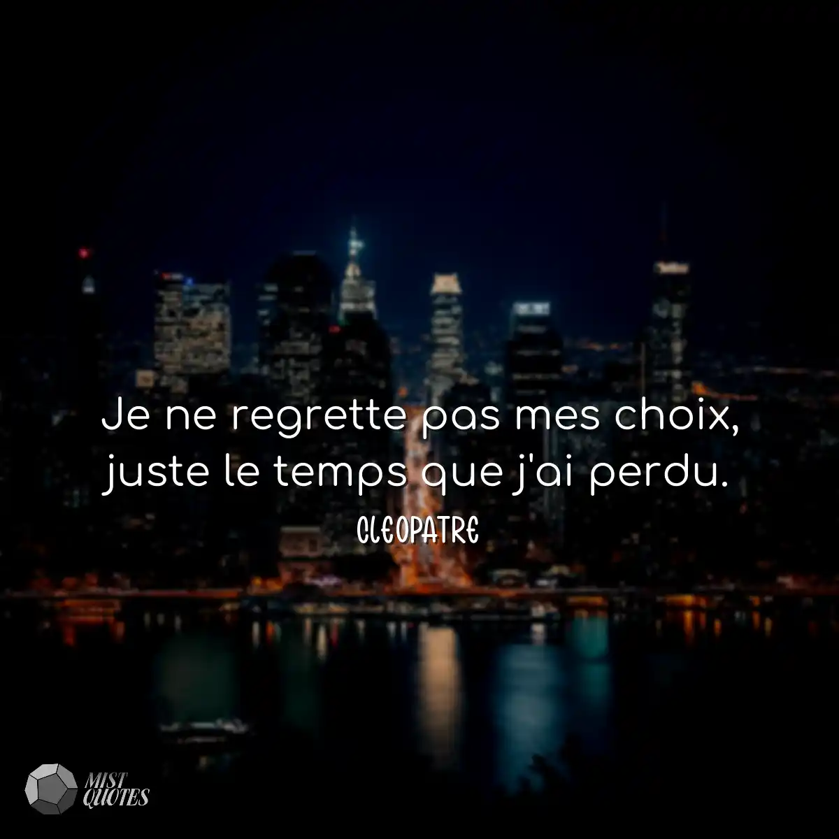 Je ne regrette pas mes choix, juste le t