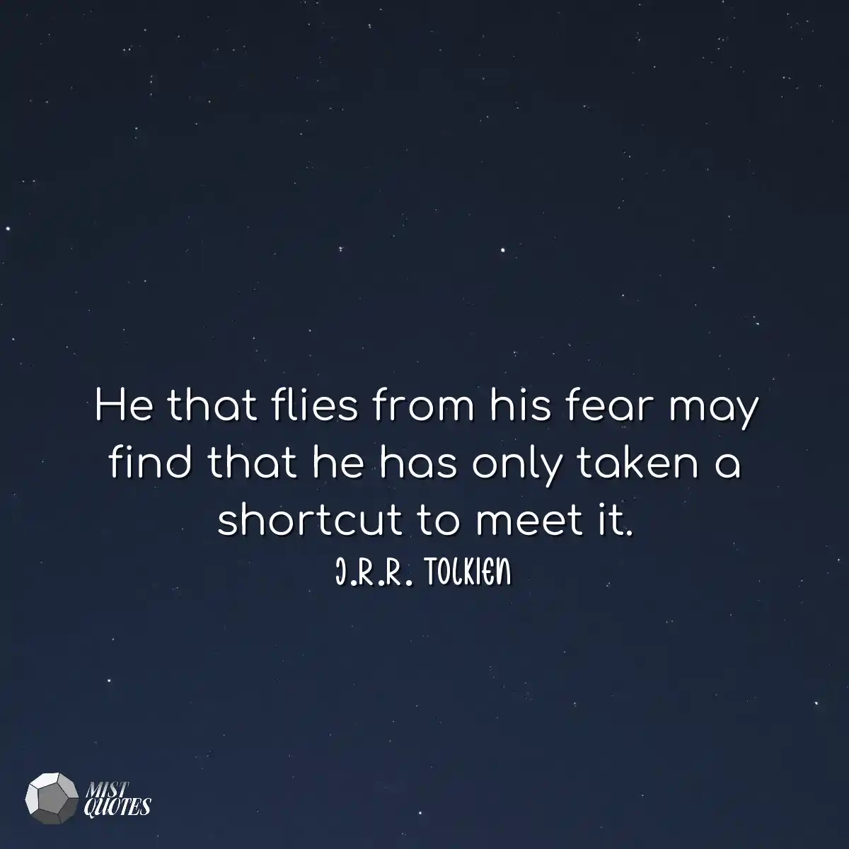 He that flies from his fear may find tha