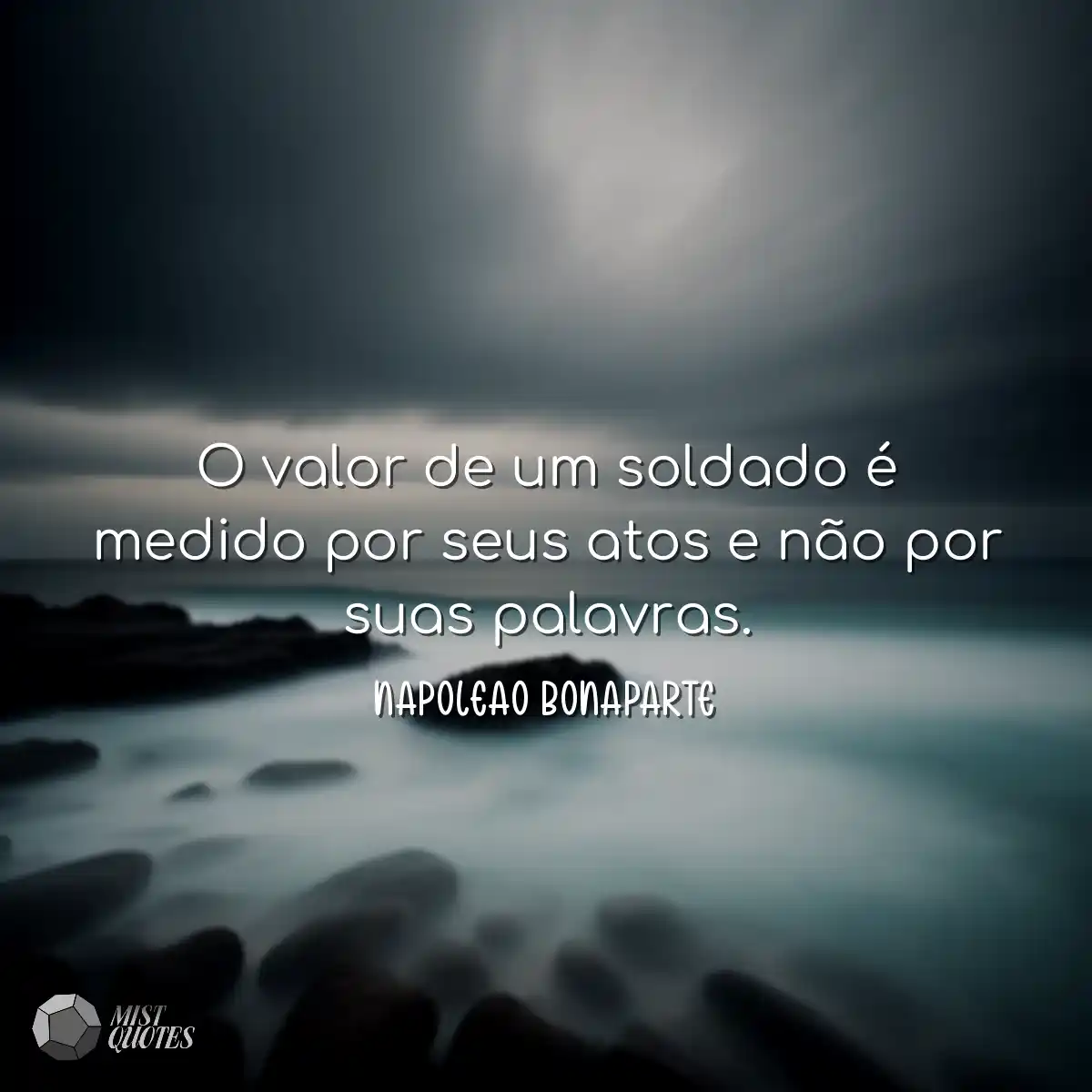 O valor de um soldado é medido por seus atos e não