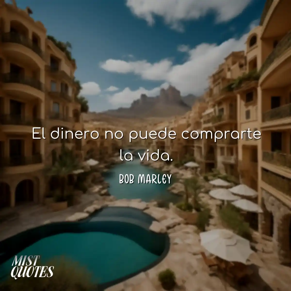 El dinero no puede comprarte la vida.