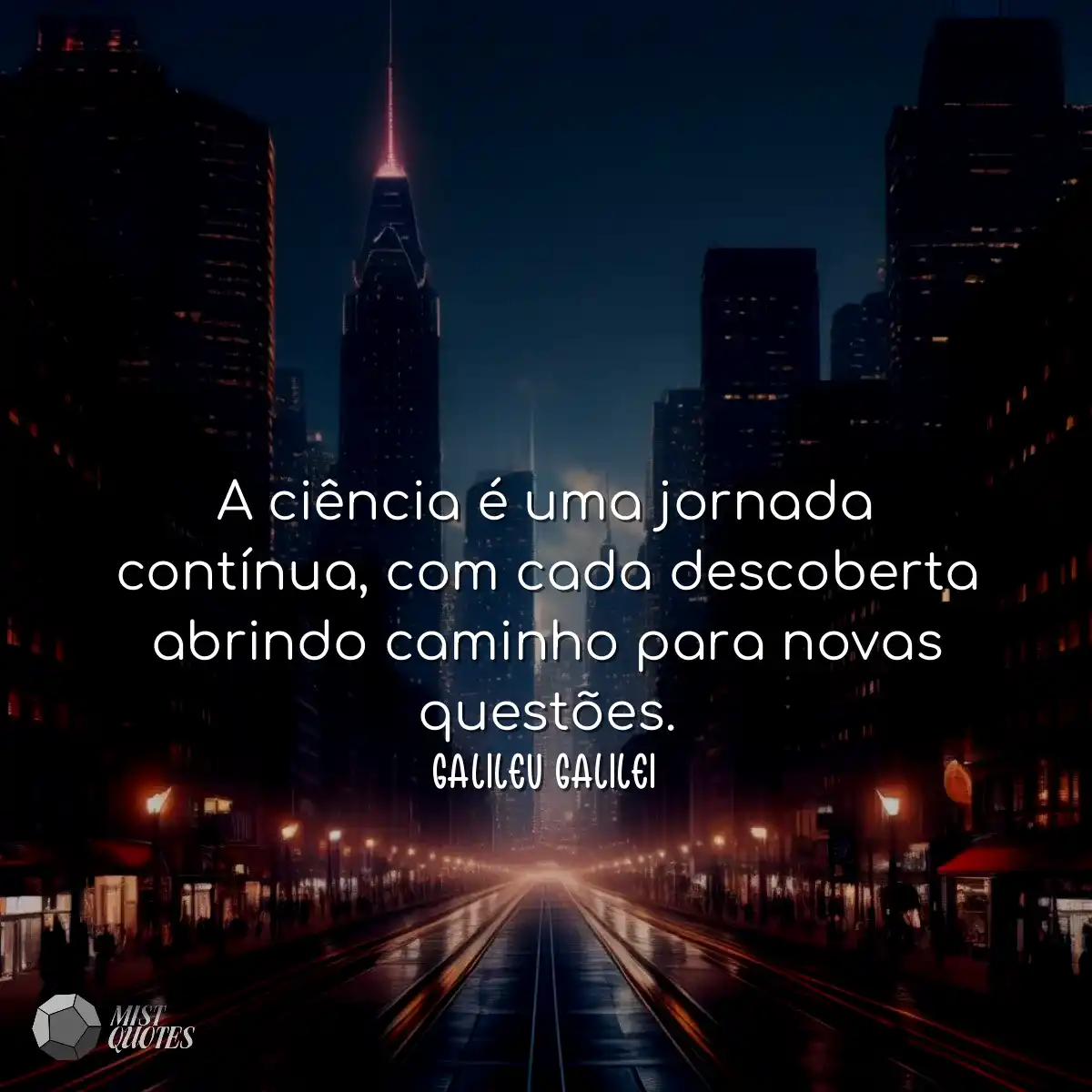 A ciência é uma jornada contínua, com