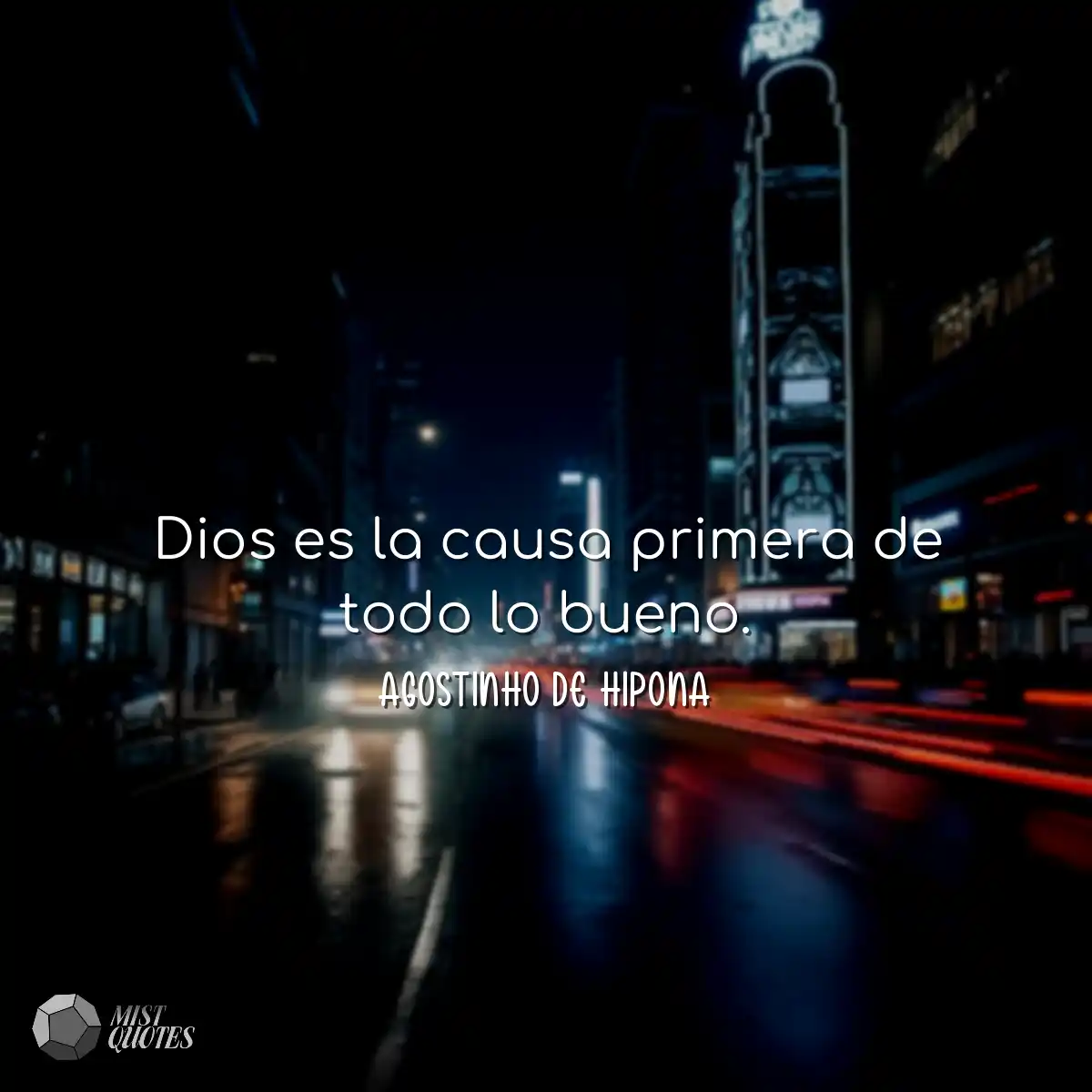 Dios es la causa primera de todo lo bueno.