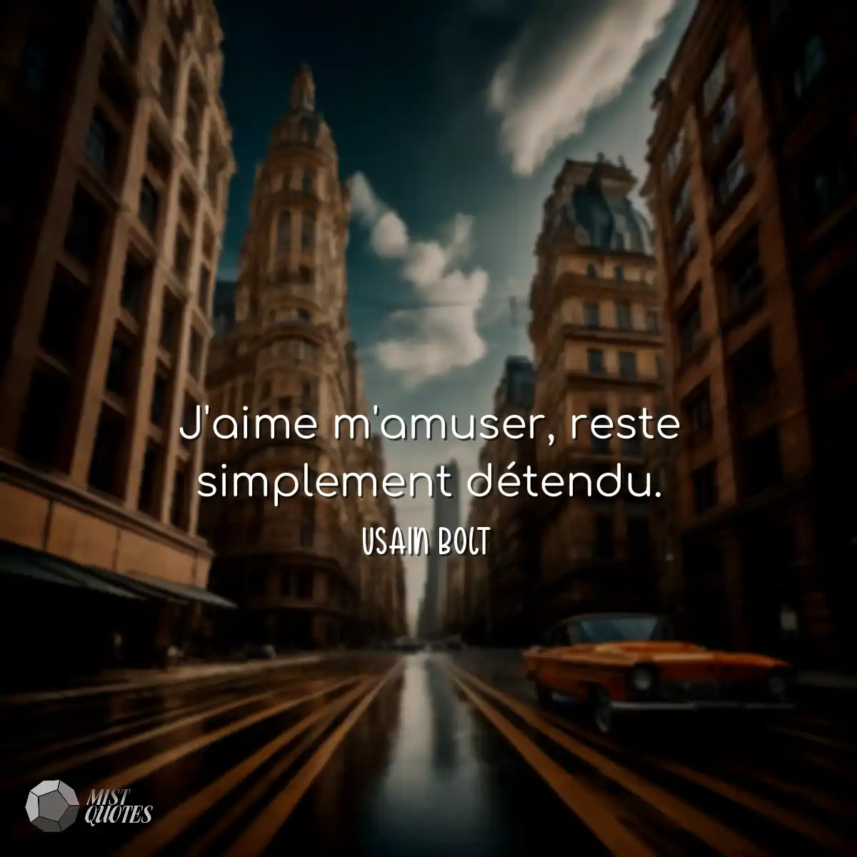J'aime m'amuser, reste simplement déten