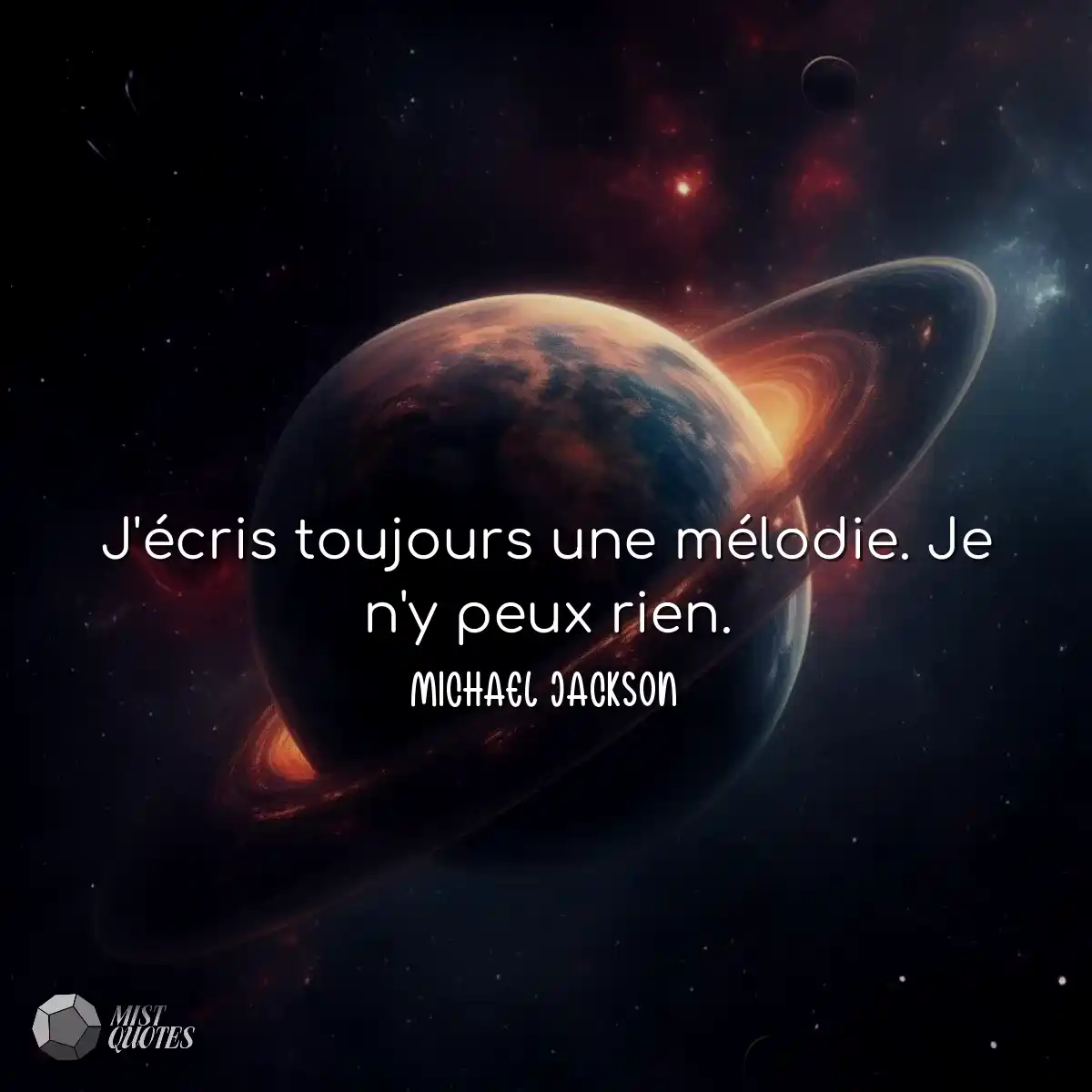 J'écris toujours une mélodie. Je n'y p