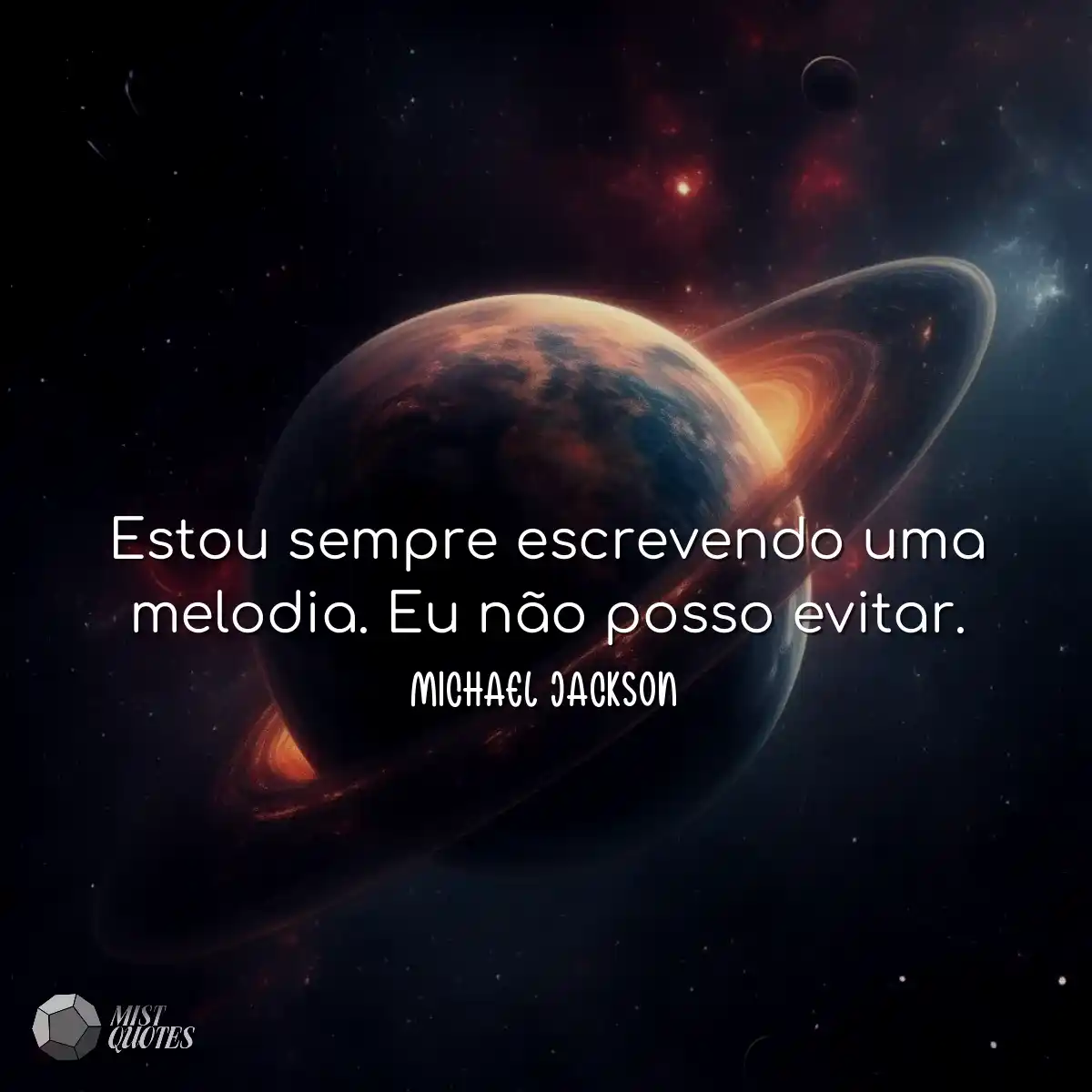 Estou sempre escrevendo uma melodia. Eu 