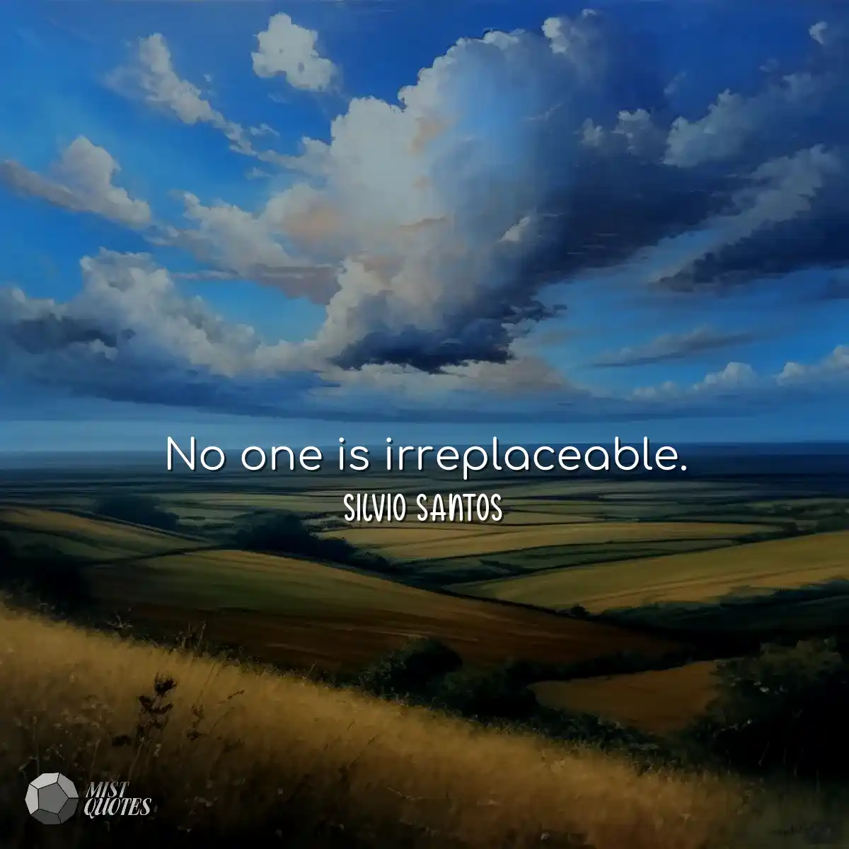 No one is irreplaceable.