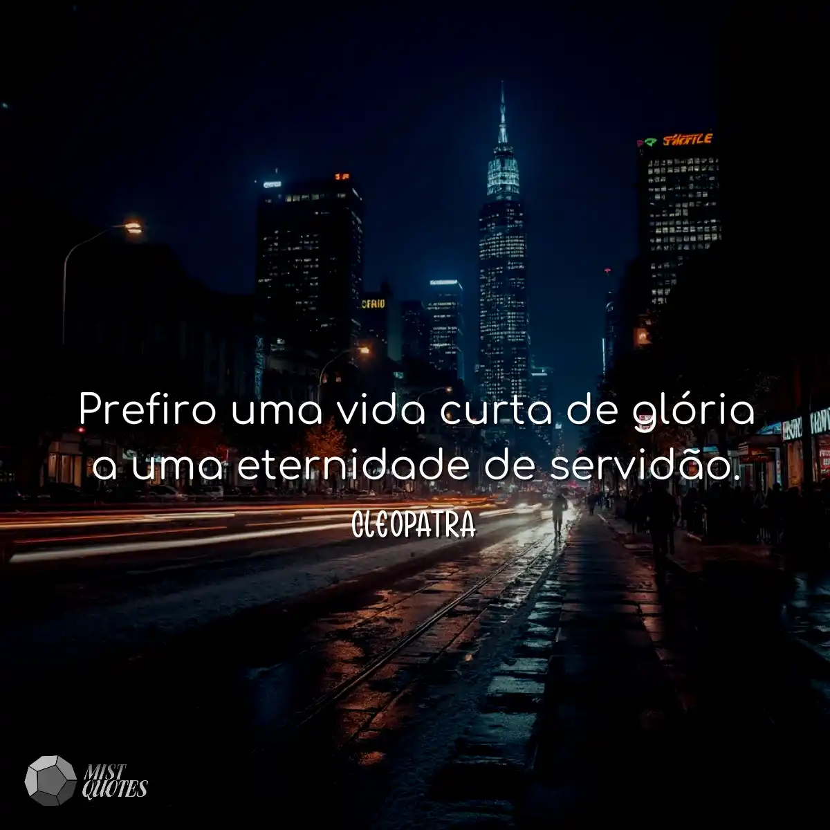 Prefiro uma vida curta de glória a uma eternidade 
