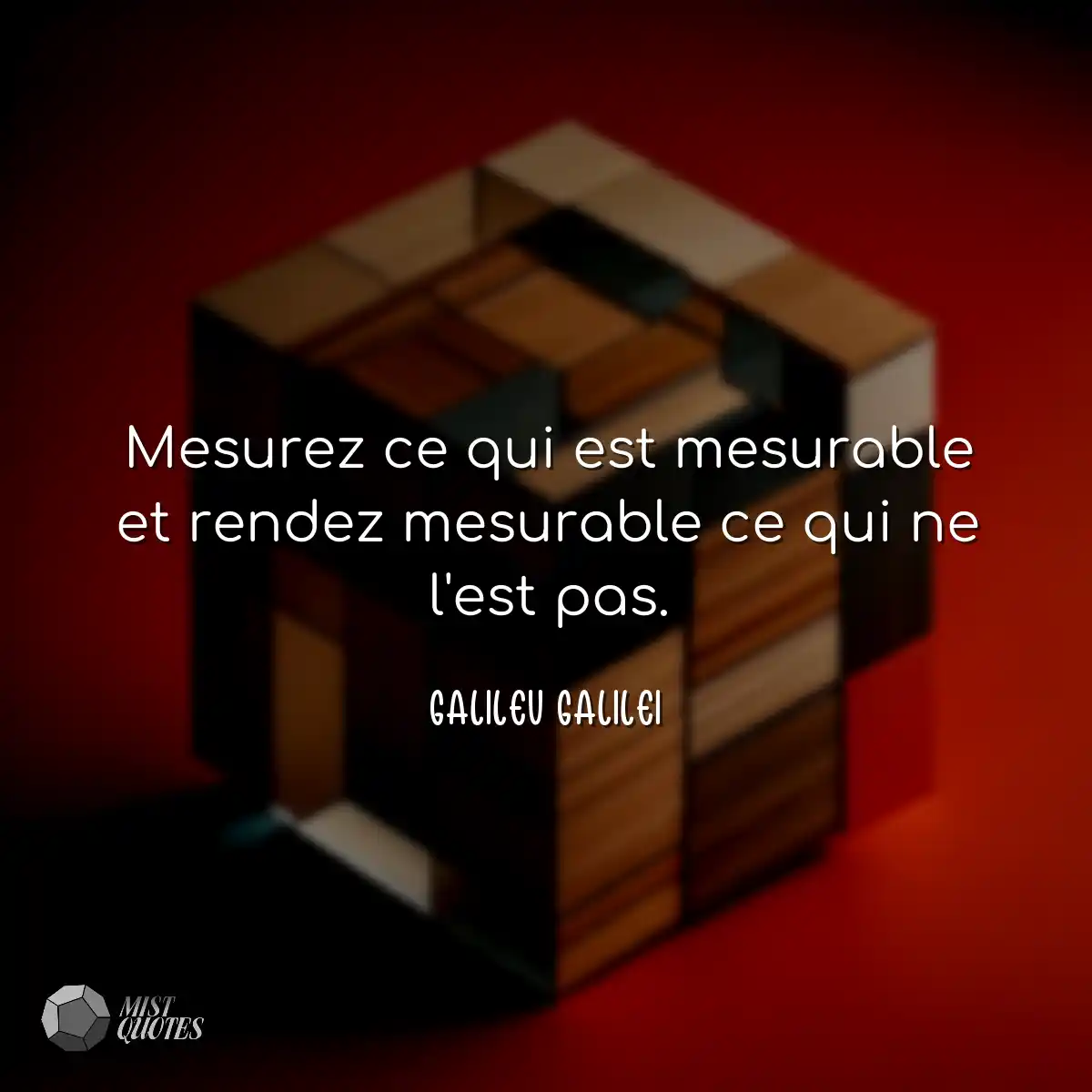 Mesurez ce qui est mesurable et rendez mesurable c