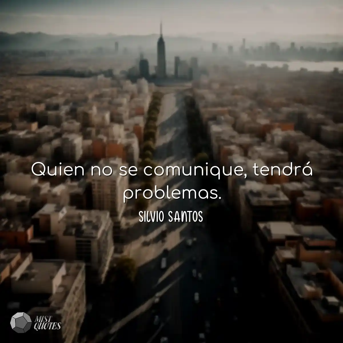 Quien no se comunique, tendrá problemas.