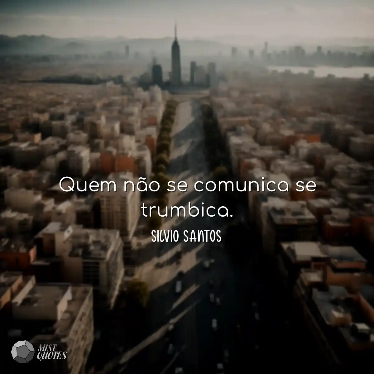 Quem não se comunica se trumbica.