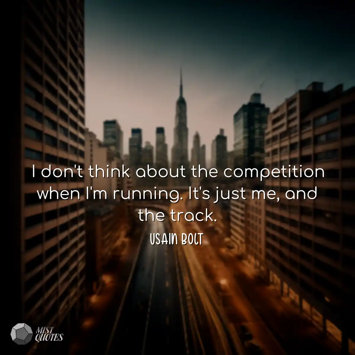 I don't think about the competition when