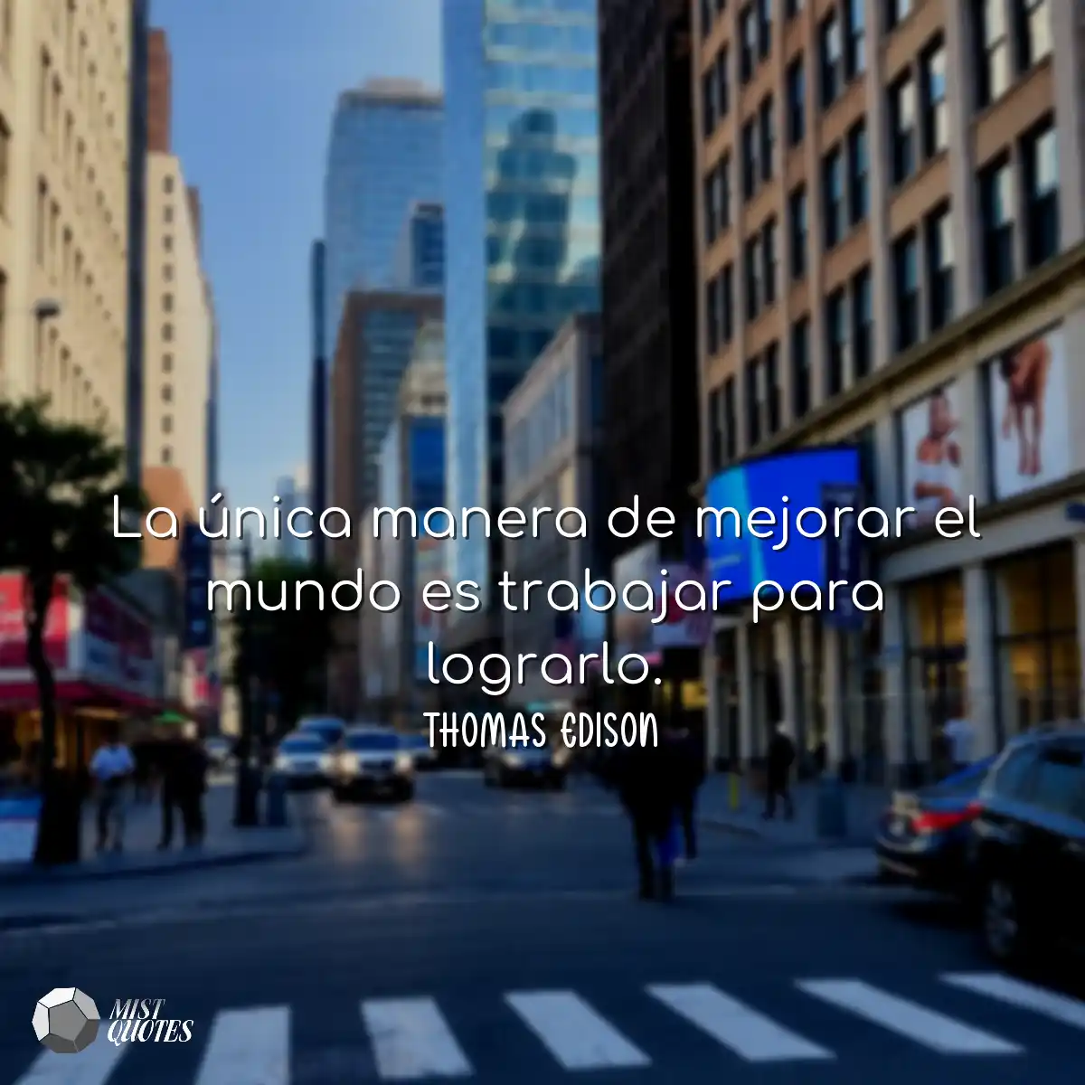 La única manera de mejorar el mundo es 