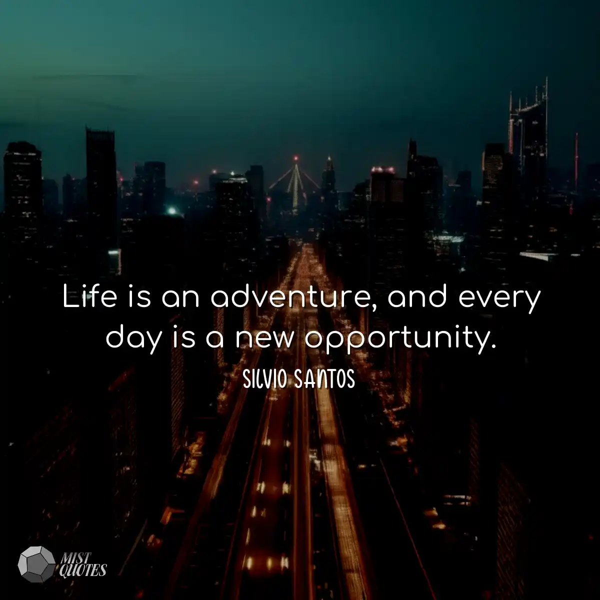 Life is an adventure, and every day is a