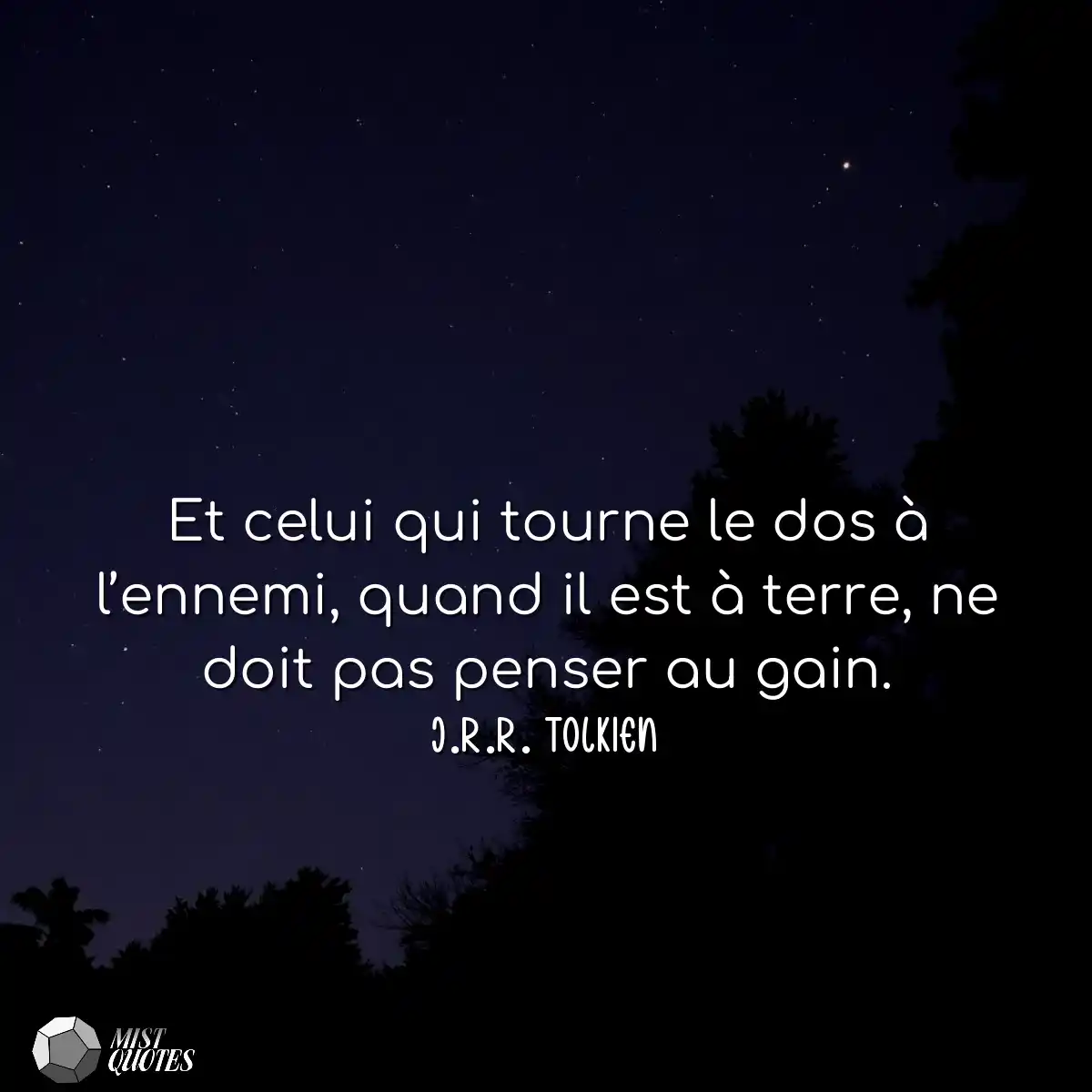 Et celui qui tourne le dos à l’ennemi